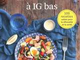 Superbe livre  Les secrets de la cuisine à ig bas  de Marie Chioca