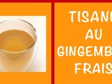 Tisane au Gingembre Frais : Simple, Rapide & Maison