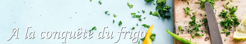 Recettes de A la conquête du frigo