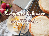 Comment remplacer le beurre en pâtisserie