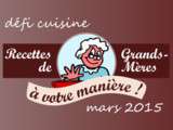 Défi cuisine de mars 2015: Les recettes de grand mère à votre manière