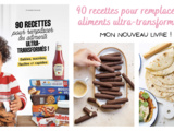 90 recettes pour remplacer les aliments ultra-transformés : mon nouveau livre