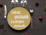 Idées cadeaux gourmands de dernière minute