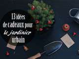 Idées cadeaux pour le jardinier urbain bio