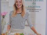 Gwyneth Paltrow – mon carnet de recettes pour ma famille & mes amis