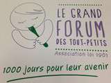 Grand Forum des Touts Petits , les 1000 premiers jours de la vie