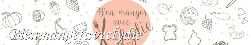 Recettes de Bienmangeraveclydie