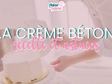 Crème béton (couverture béton) : recette et astuces de cake design