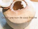 Comment ouvrir une noix de coco fraiche