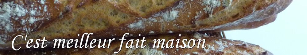 Recettes de C'est meilleur fait maison