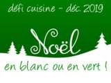 Défi Cuisine de décembre 2019 : Noël en blanc ou en vert... (Jury)