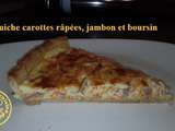 Quiche carottes rapees jambon et boursin