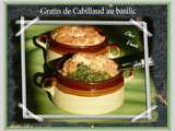 Gratin de cabillaud au basilic( + mon idée menu à 4 sp)