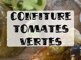 Que faire des tomates vertes ? De la confiture pardi