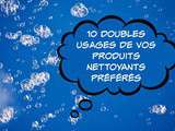 10 doubles usages de vos produits nettoyant préférés que vous ne connaissez pas