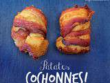 Bacon-fromage-pommes de terre = patates cochonnes