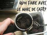 Que faire avec le marc de café? Voici 9 trucs pour le réutiliser