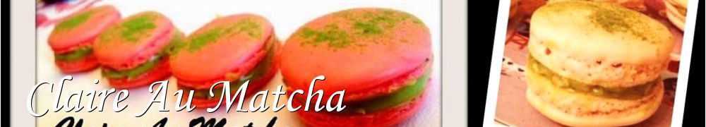 Recettes de Claire Au Matcha