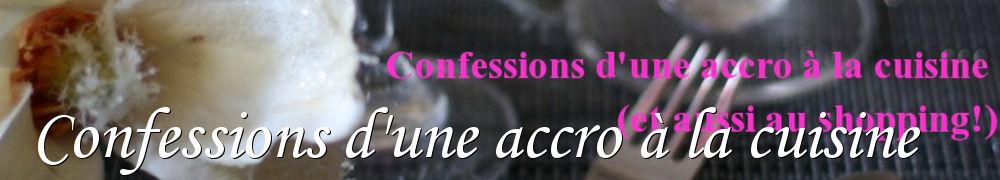 Recettes de Confessions d'une accro à la cuisine