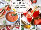 21 recettes salées et sucrées, sans cuisson, pour se rafraichir { canicule }