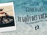 Concours de recette « Le goût des vacances »