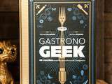 Gastronogeek, le livre parfait pour moi