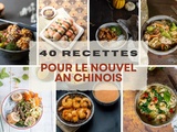 40 recettes pour le Nouvel An chinois