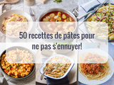 50 recettes de pâtes pour ne pas s’ennuyer