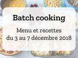 Batch cooking – Semaine du 3 au 7 décembre 2018