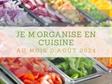 Je m’organise en cuisine au mois d’Août 2024