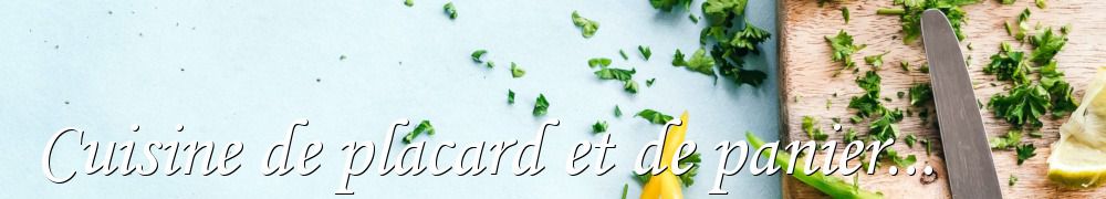 Recettes de Cuisine de placard et de panier...