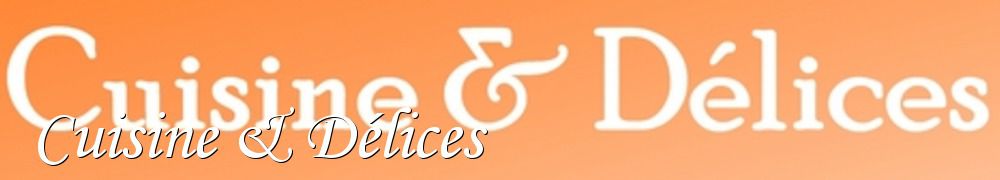 Recettes de Cuisine & Délices