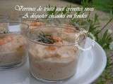 Verrines de truite aux crevettes roses a déguster chaudes ou froides, en entrée ou en mises en bouche