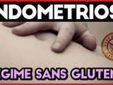 Endométriose et régime sans gluten