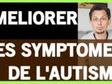 Façon peu connue d’améliorer les symptômes de l’autisme