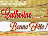 Bonne fête aux Catherine