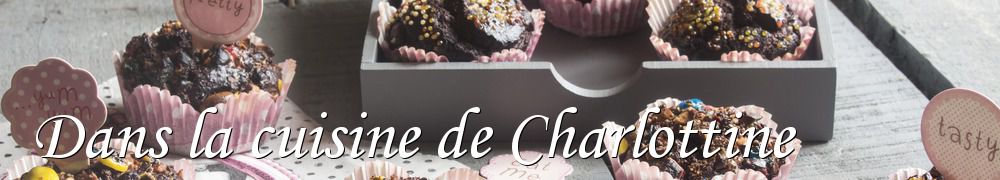 Recettes de Dans la cuisine de Charlottine