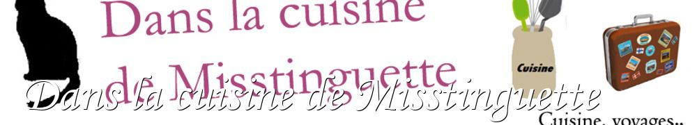 Recettes de Dans la cuisine de Misstinguette