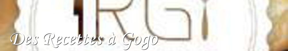 Recettes de Des Recettes à Gogo