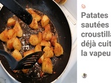 Patates sautées croustillantes déjà cuites à la vapeur