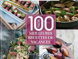 Nos 100 meilleures recettes de vacances vient de sortir