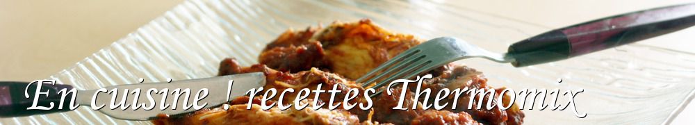 Recettes de En cuisine ! recettes Thermomix