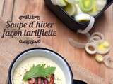 Soupe d'hiver façon tartiflette