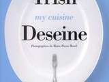 My cuisine by Trish Deseine