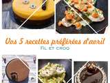 Vos 5 recettes préférées en Avril sont