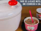 Faire de la glace nutella avec une essoreuse a salade