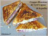 Croque-Monsieur à la poêle de Cyril Lignac