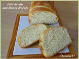 Pain de mie aux blancs d'oeuf