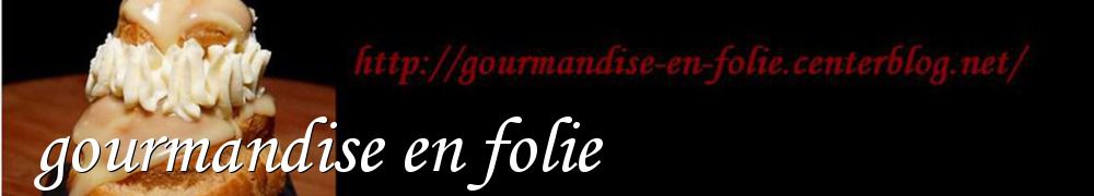 Recettes de gourmandise en folie