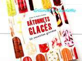 Bâtonnets Glacés : 50 Recettes Givrées